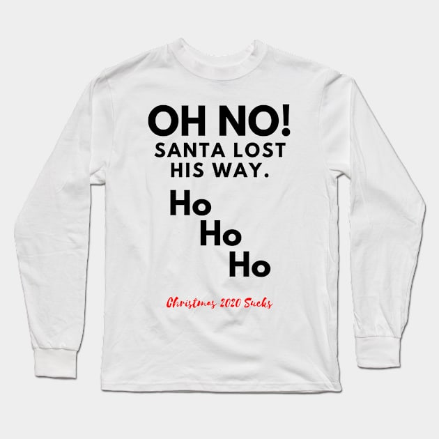 Oh No! Santa lost his way. Cheeky Christmas 2020 design. Long Sleeve T-Shirt by That Cheeky Tee